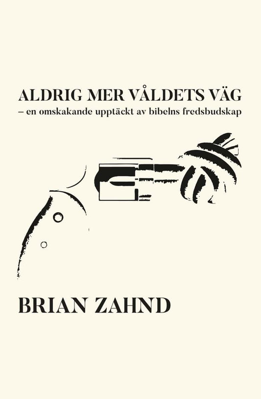 Zahnd, Brian | Aldrig mer våldets väg