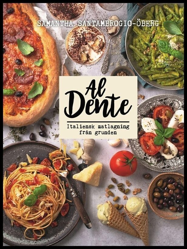 Santambrogio-Öberg, Samantha | Al Dente : Italiensk matlagning från grunden