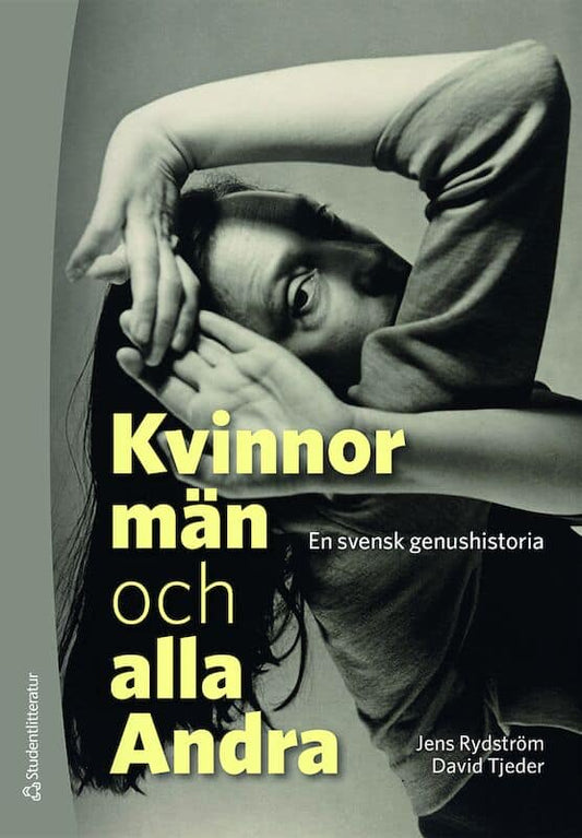 Rydström, Jens | Tjeder, David | Kvinnor, män och alla Andra : En svensk genushistoria