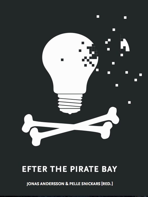 Andersson, Jonas | Snickars, Pelle [red.] | Efter The Pirate Bay