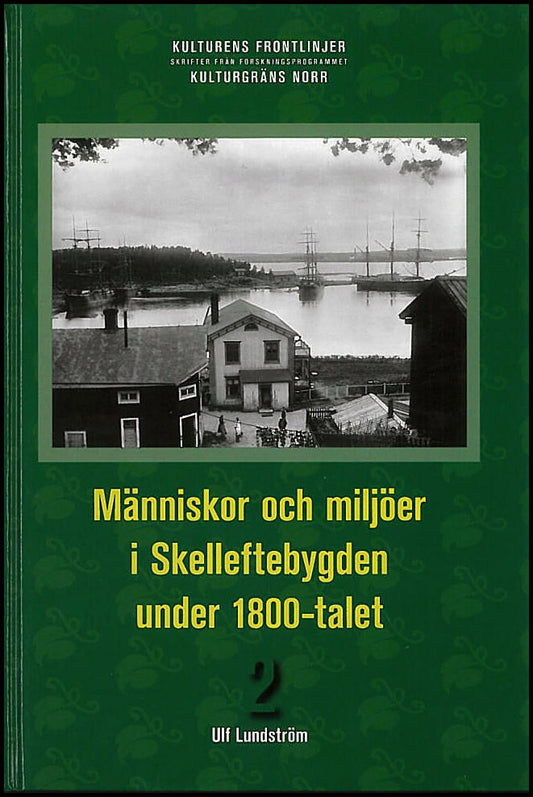 Lundström, Ulf | Människor och miljöer i Skelleftebygden under 1800-talet : Band 2