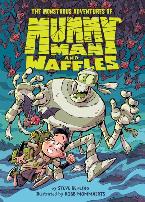 Behling, Steve | Monstrous Adventures of Mummy Man and Waffles!, The