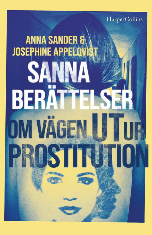 Appelqvist, Josephine | Sander, Anna | Sanna berättelser om vägen ut ur prostitution