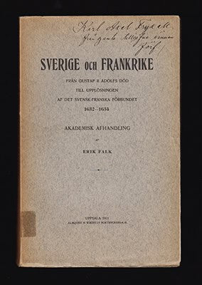 Falk, Erik | Sverige och Frankrike : från Gustaf II Adolfs död till upplösningen af det svensk-franska förbundet 1632-1634