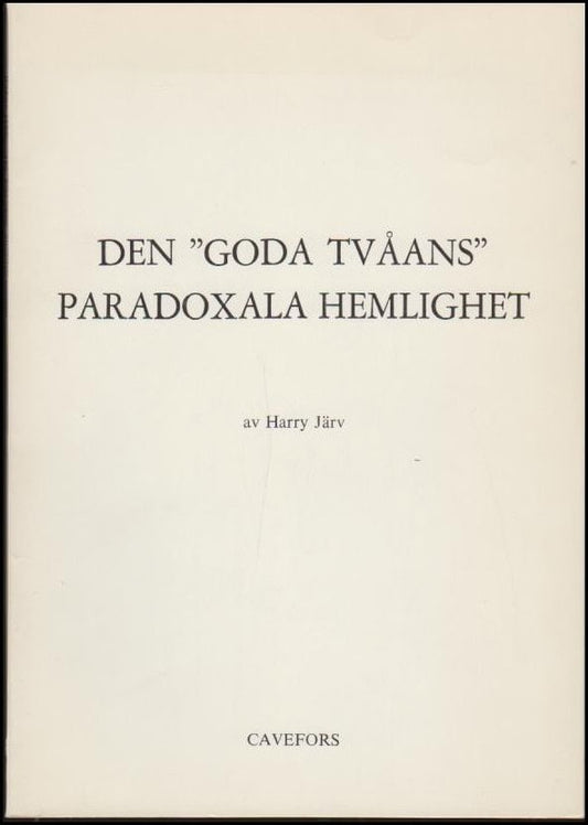 Järv, Harry | Den 'goda tvåans' paradoxala hemlighet : Ett principiellt resonemang med personliga exempel, om demokratin...