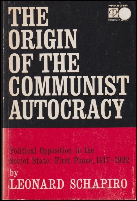 Schapiro, Leonard | The origin of the communist autocracy : Political opposition in the soviet state : first phase, 1917...