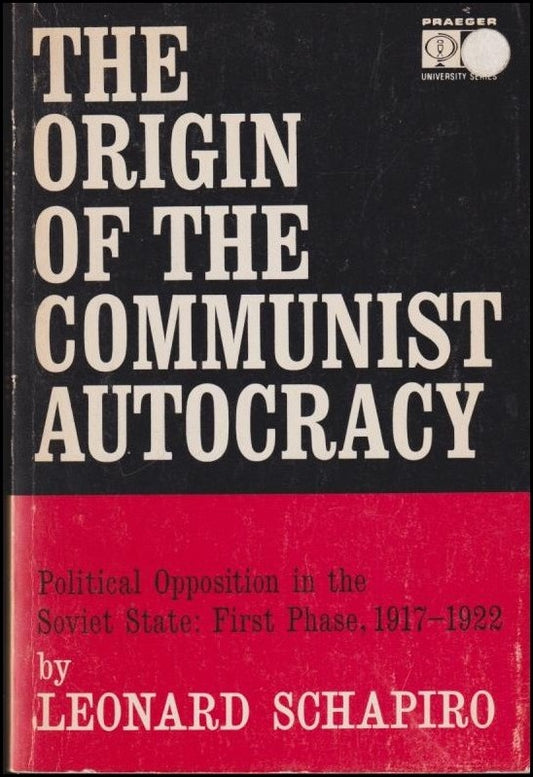 Schapiro, Leonard | The origin of the communist autocracy : Political opposition in the soviet state : first phase, 1917...