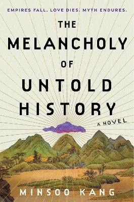 Kang, Minsoo | The Melancholy of Untold History