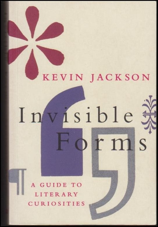 Jackson, Kevin | Invisible Forms : A Guide to Literary Curiosities