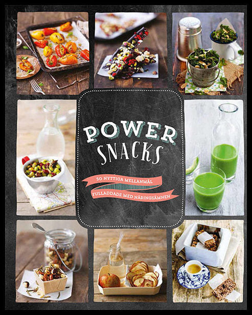 Power snacks : 50 nyttiga mellanmål fulladdade med näringsämnen
