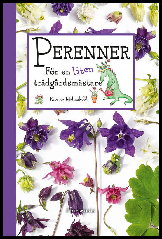 Malmsköld, Rebecca | Perenner för en liten trädgårdsmästare