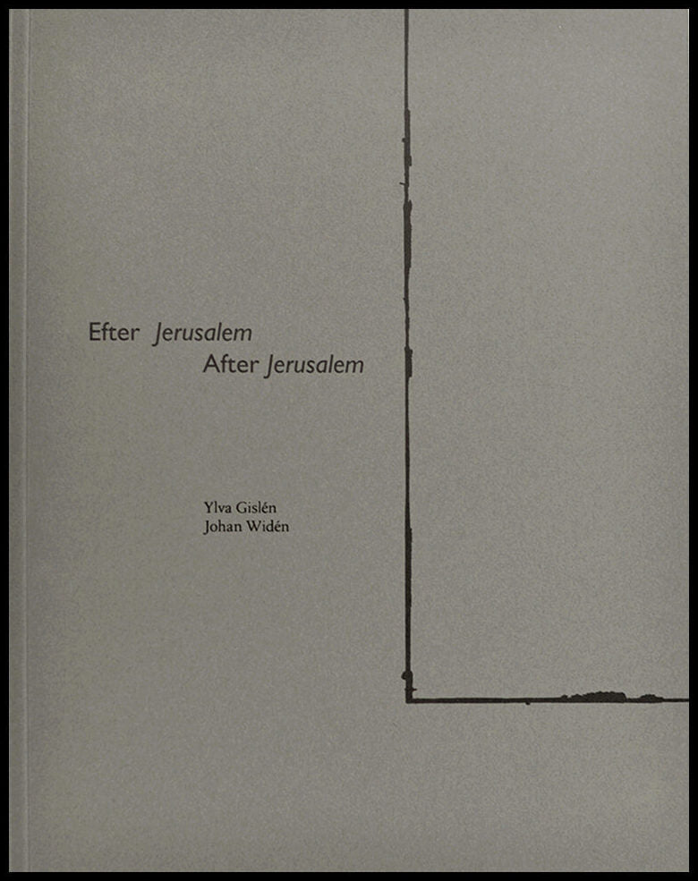Gislén, Ylva | Widén, Johan | Efter Jerusalem / After Jerusalem