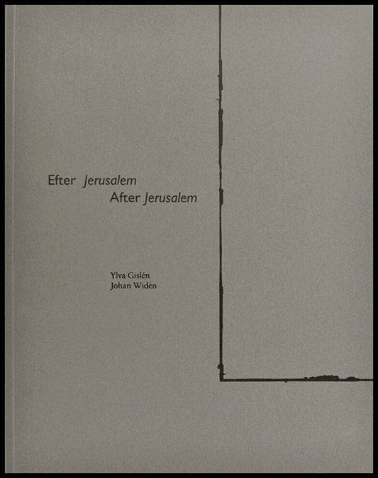 Gislén, Ylva| Widén, Johan | Efter Jerusalem / After Jerusalem