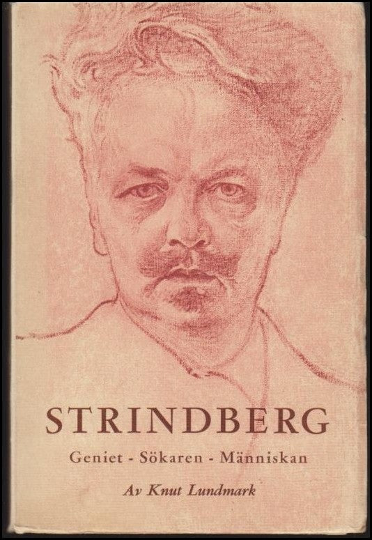 Lundmark, Knut | Strindberg : Geniet - sökaren - människan