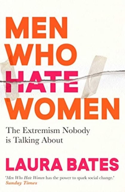 Bates, Laura | Men Who Hate Women
