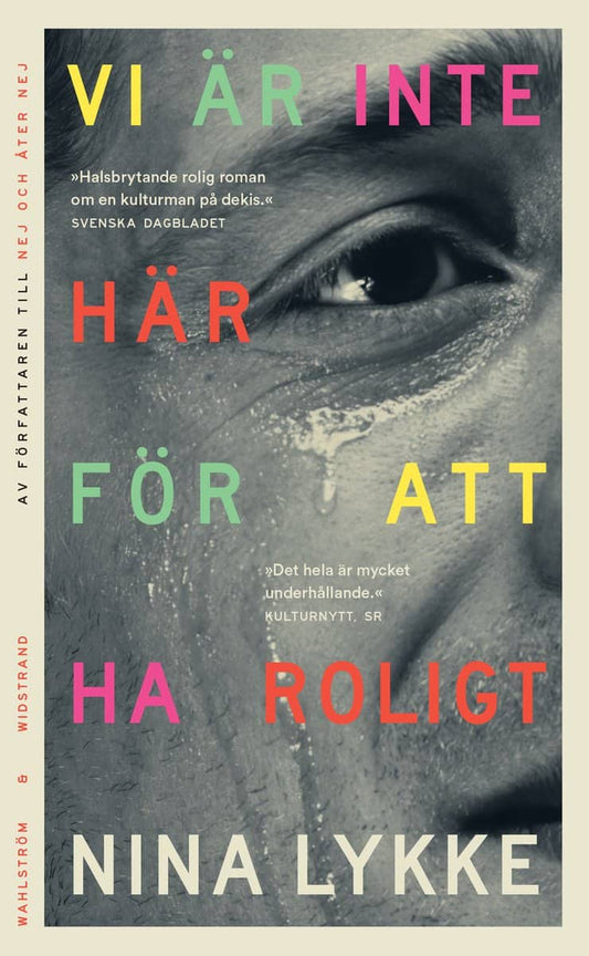 Lykke, Nina | Vi är inte här för att ha roligt