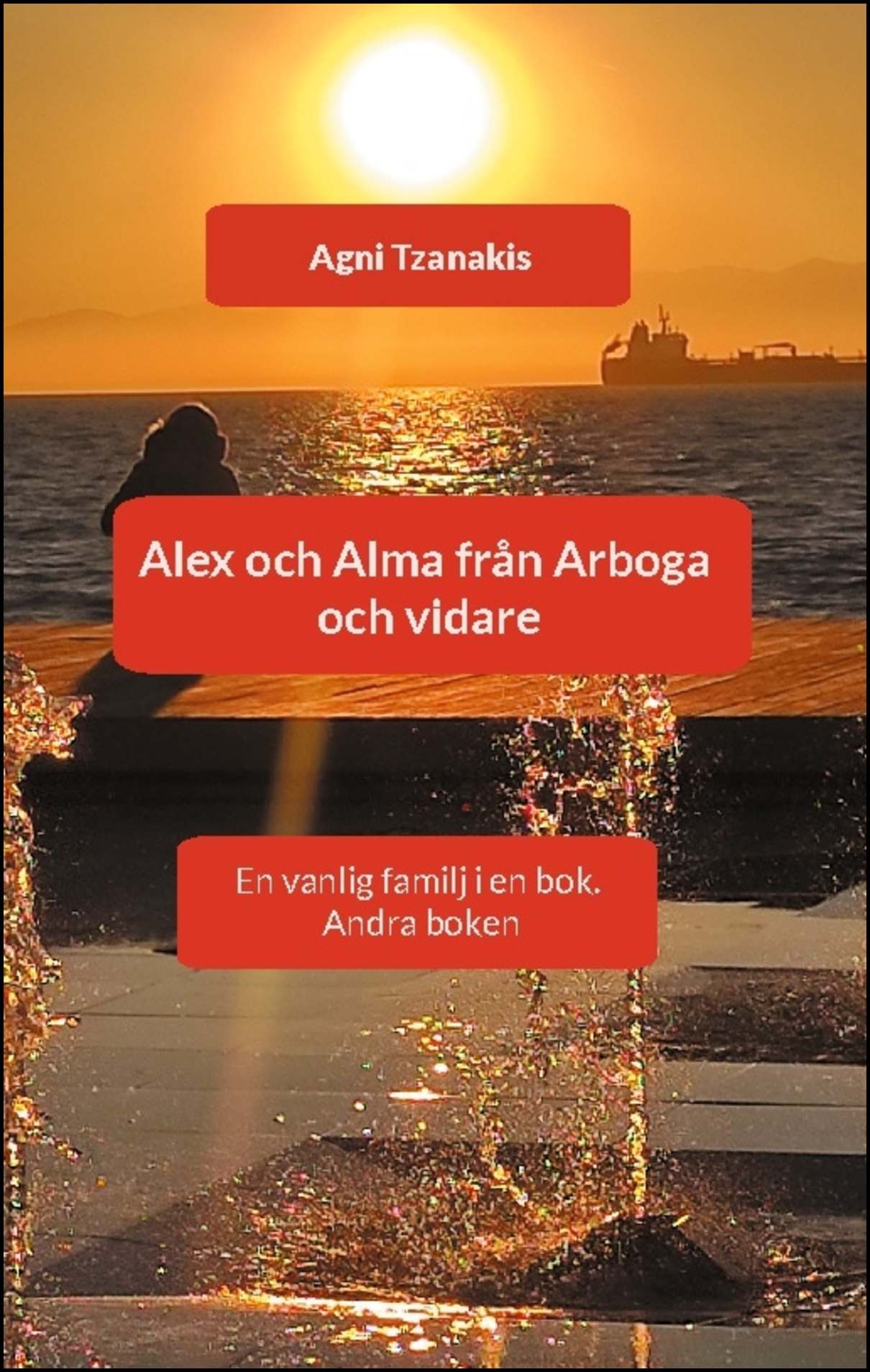 Tzanakis, Agni | Axel och Alma från Arboga och vidare : En vanlig familj i en bok.