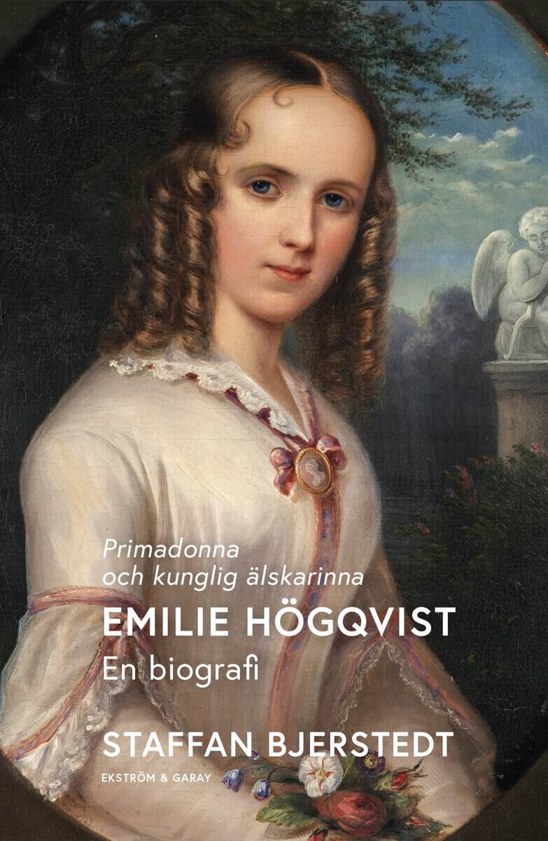 Bjerstedt, Staffan | Primadonna och kunglig älskarinna : Emilie Högqvist - en biografi
