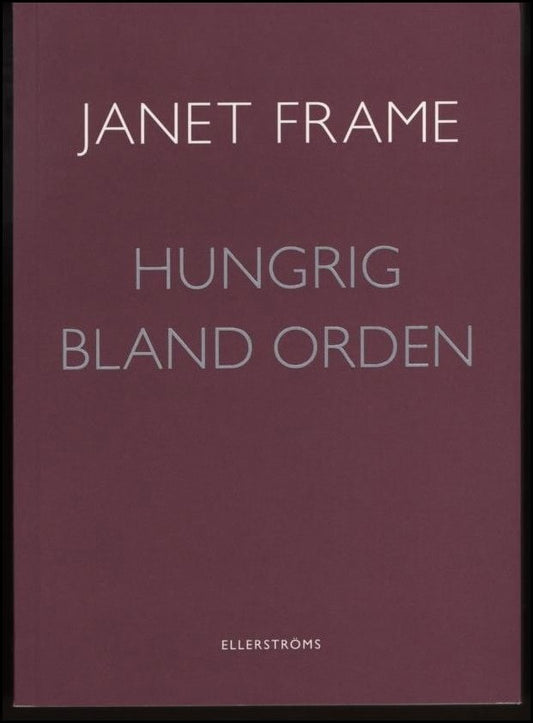 Frame, Janet | Hungrig bland orden