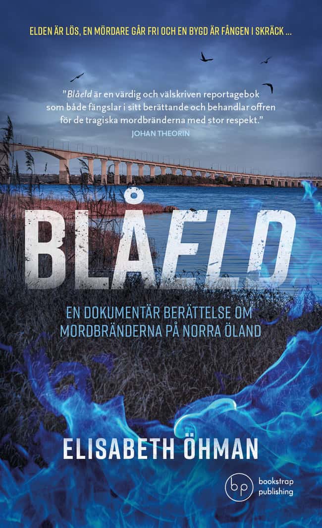 Öhman, Elisabeth | Blåeld : En dokumentär berättelse om mordbränderna på norra Öland