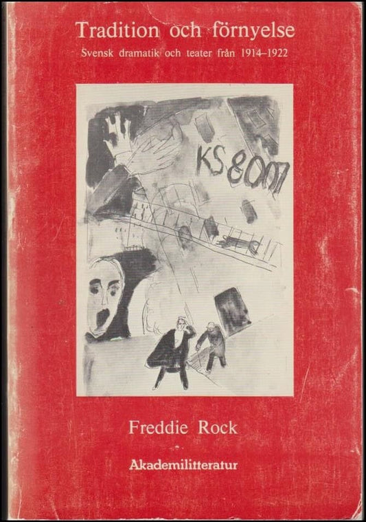 Rock, Freddie | Tradition och förnyelse : Svensk dramatik och teater från 1914-1922