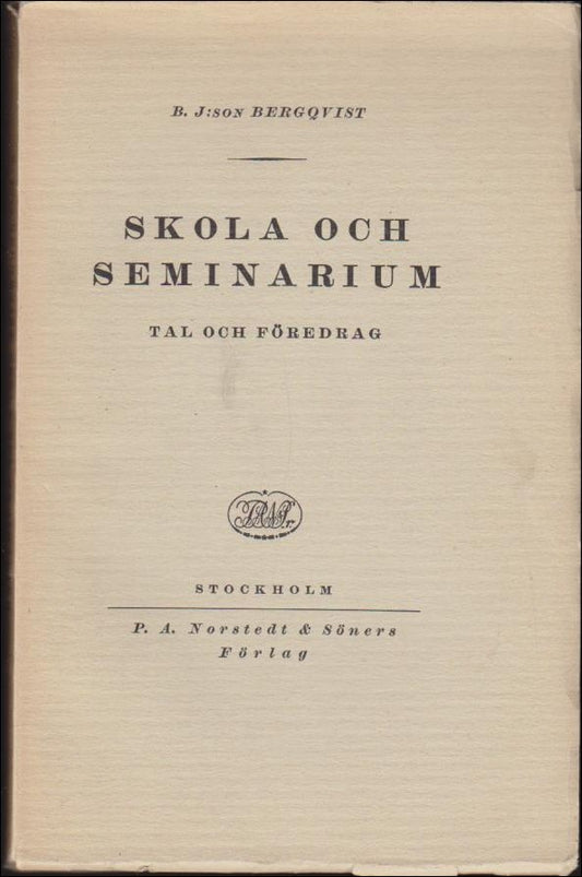 Bergqvist, Bengt J:son | Skola och seminarium : Tal och föredrag