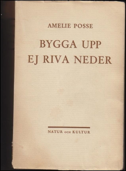 Posse, Amelie | Bygga upp ej riva neder