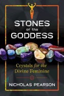 Nicholas Pearson | Stones Of The Goddess : Crystals for the Divine Feminine