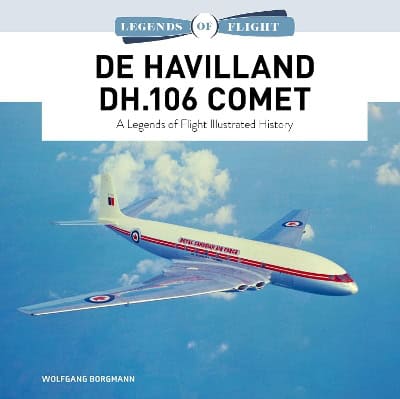 Borgmann, Wolfgang | De Havilland DH.106 Comet : A Legends of Flight Illustrated History