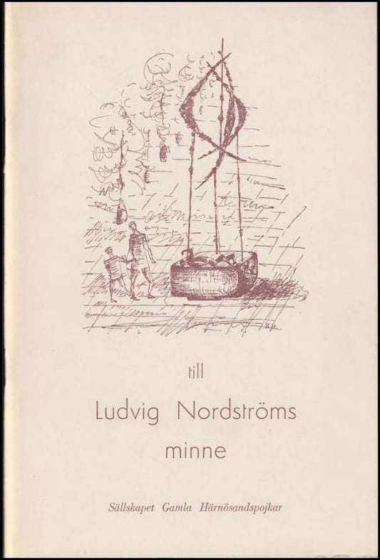 Sällskapet Gamla Härnösandspojkar (utg.) | Till Ludvig Nordströms minne
