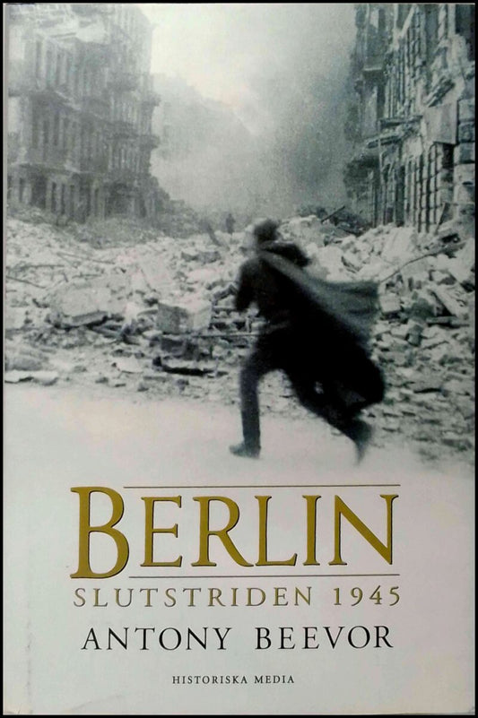 Beevor, Antony | Berlin : Slutstriden 1945