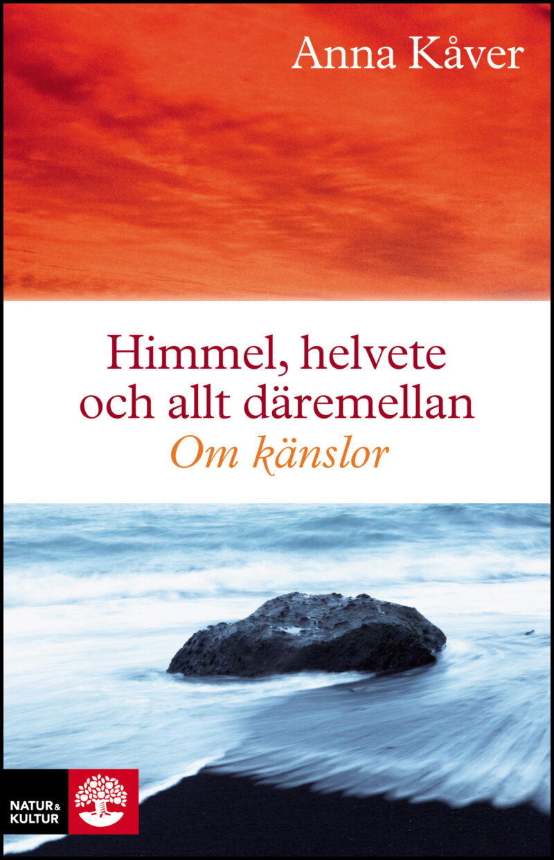 Kåver, Anna | Himmel, helvete och allt däremellan : Om känslor