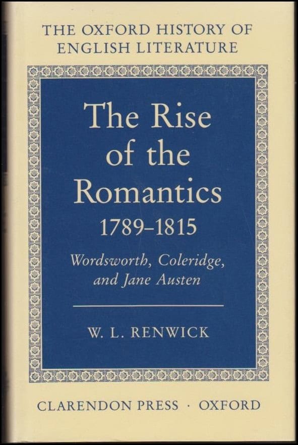 Renwick, W. L. | The rise of the romantics 1789-1815 : Wordswoth, Coleridge, and Jane Austen