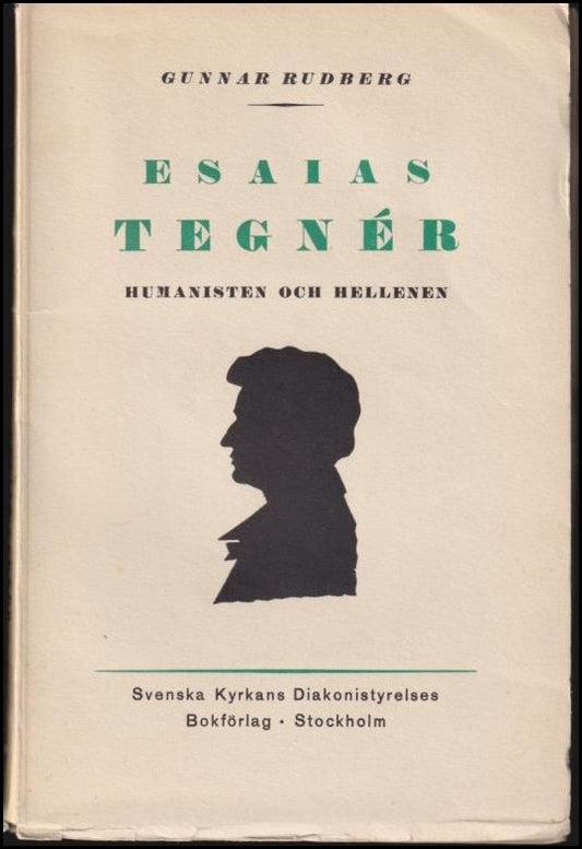 Rudberg, Gunnar | Esaias Tegnér : Humanisten och hellenen : anteckningar