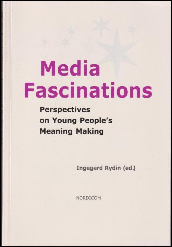 Rydin, Ingegerd (ed.) | Media fascinations. Perspectives on young people's meaning making