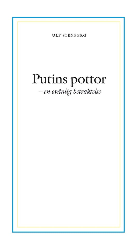Stenberg, Ulf | Putins pottor