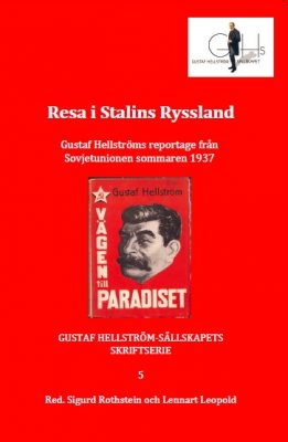 Hellström, Gustaf | Resa i Stalins Ryssland : Gustaf Hellströms reportage från Sovjetunionen sommaren 1937
