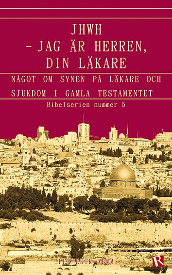 Åbom, Per-Erik | JHWH : Något om synen på läkare och sjukdom i Gamla testamentet