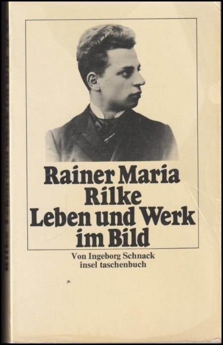 Schnack, Ingeborg | Rainer Maria Rilke : Leben und Werk im Bild