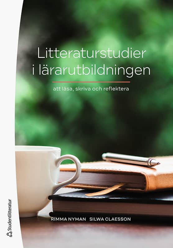 Nyman, Rimma | Claesson, Silwa | Litteraturstudier i lärarutbildningen : Att läsa, skriva och reflektera