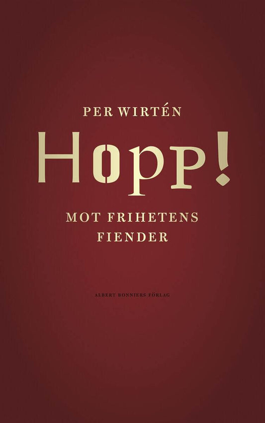Wirtén, Per | Hopp! : Mot frihetens fiender