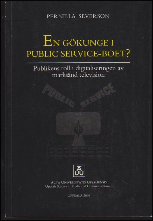 Severson, Pernilla | En gökunge i public service-boet? : Publikens roll i digitaliseringen av marksänd television