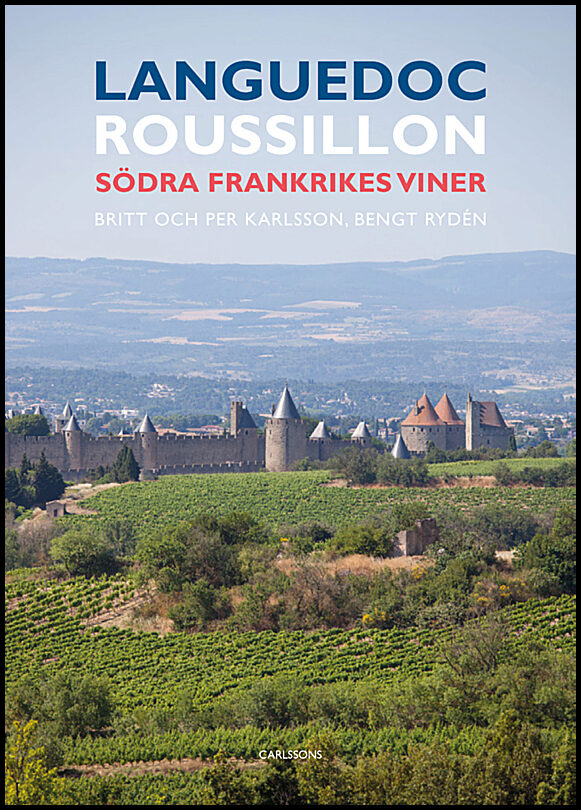 Karlsson, Britt | Rydén, Bengt | Karlsson, Per | Languedoc-Roussillon : Södra Frankrikes viner