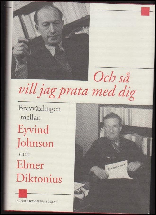 Lindberger, Örjan (red.) | Och så vill jag prata med dig : Brevväxlingen mellan Eyvind Johnson och Elmer Diktonius