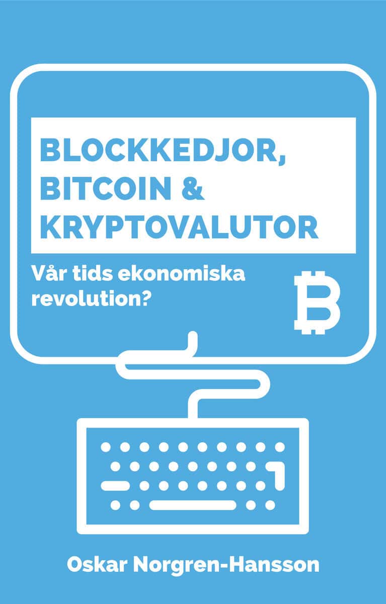 Norgren Hansson, Oscar | Blockkedjor, bitcoin och kryptovalutor : Vår tids ekonomiska revolution?