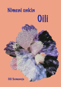 Tuomenoja, Oili | Nimeni onkin Oili
