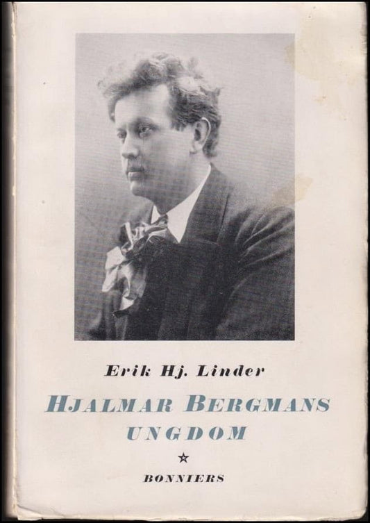 Linder, Erik Hj. | Hjalmar Bergmans ungdom : Liv och diktning till och med 1910