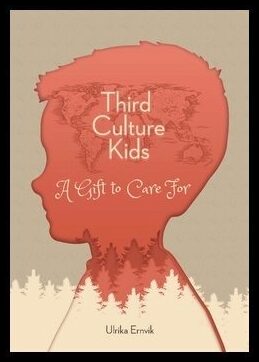 Ernvik, Ulrika | Third culture kids : A gift to care for