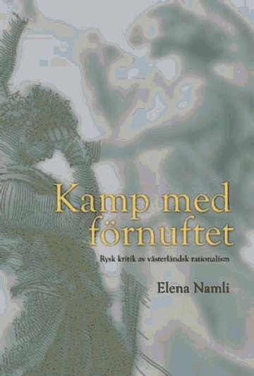 Namli, Elena | Kamp med förnuftet : Rysk kritik av västerländsk rationalism