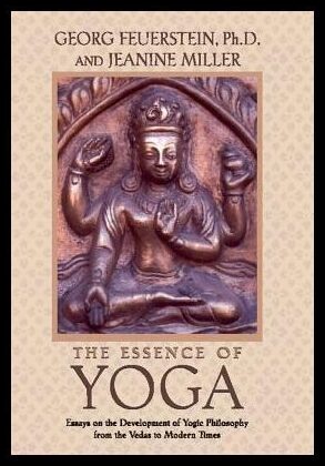 Feuerstein Georg & Miller J | Essence Of Yoga:...The Development Of Yogic Philosophy From